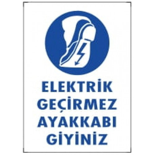 Elektrik Geçirmez Ayakkabı Giy İkaz Levhası