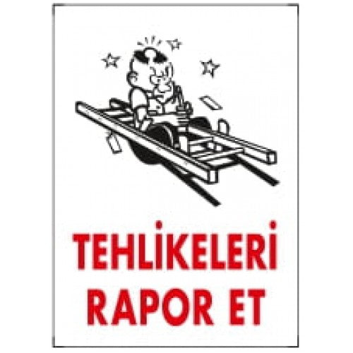 Tehlikeleri Rapor Et İkaz Levhası