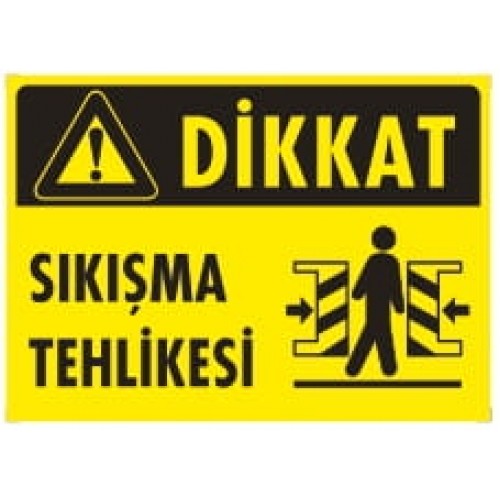 Sıkışma Tehlikesi İkaz Levhası