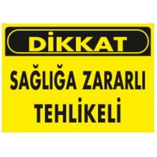 Sağlığa Zararlı İkaz Levhası